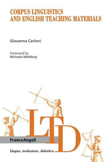 Corpus linguistics and english teaching materials - Giovanna Carloni - Libro Franco Angeli 2016, Lingua, traduzione e didattica | Libraccio.it