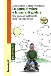 La paura di volare e la paura di guidare. Una guida al trattamento delle fobie specifiche. Con Contenuto digitale per accesso online