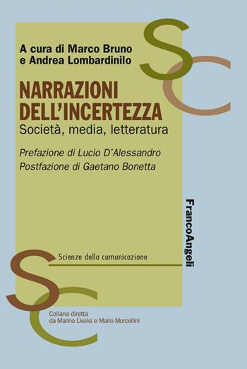 Narrazioni dell'incertezza. Società, media, letteratura  - Libro Franco Angeli 2016, Scienze della comunicazione. Saggi | Libraccio.it