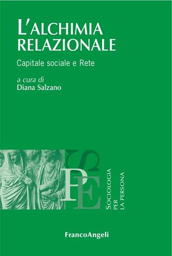 L'alchimia relazionale. Capitale sociale e rete  - Libro Franco Angeli 2017, Sociologia per la persona | Libraccio.it