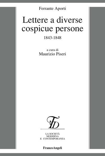 Lettere a diverse cospicue persone 1843-1848 - Ferrante Aporti - Libro Franco Angeli 2016, La società moderna e contemp. Anal.contr. | Libraccio.it