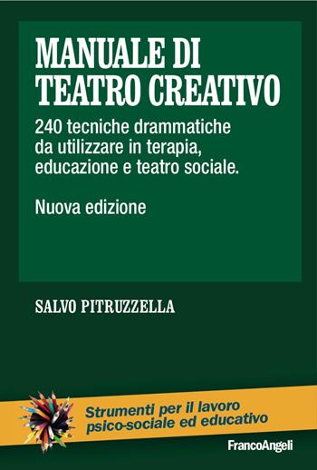 Manuale di teatro creativo. 200 tecniche drammatiche da utilizzare in terapia, educazione e teatro sociale - Salvo Pitruzzella - Libro Franco Angeli 2016, Strumenti per il lavoro psico-sociale ed educativo | Libraccio.it