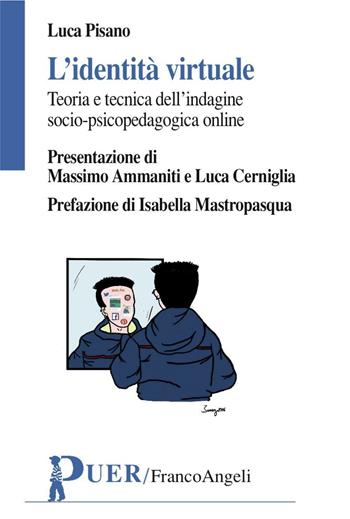 L' identità virtuale. Teoria e tecnica dell'indagine psicopedagogica online - Luca Pisano - Libro Franco Angeli 2016, Puer | Libraccio.it