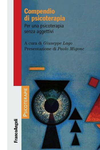 Compendio di psicoterapia. Per una psicoterapia senza aggettivi  - Libro Franco Angeli 2016, Psicoterapie | Libraccio.it