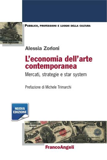 L'economia dell'arte contemporanea. Mercati strategie e star system - Alessia Zorloni - Libro Franco Angeli 2016, Pubblico, professioni, luoghi della cultura | Libraccio.it