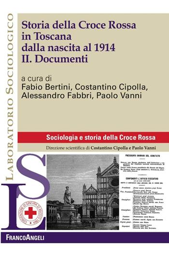 Storia della Croce Rossa in Toscana dalla nascita al 1914. Vol. 2: Documenti.  - Libro Franco Angeli 2016, Laboratorio sociologico | Libraccio.it