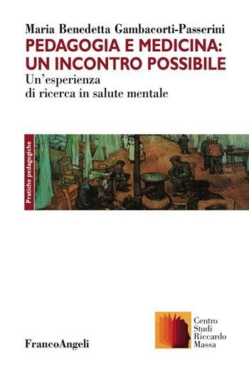 Pedagogia e medicina: un incontro possibile. Un'esperienza di ricerca in salute mentale - M. Benedetta Gambacorta-Passerini - Libro Franco Angeli 2016, Clinica della formazione | Libraccio.it