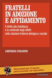 Fratelli in adozione e affidamento. Il diritto alla fratellanza e la continuità degli affetti nella relazione fraterna biologica e sociale