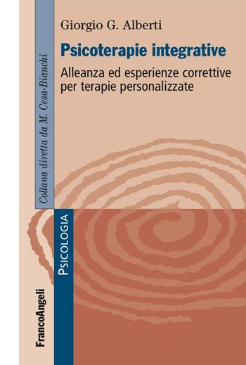 Psicoterapie integrative. Alleanza ed esperienze correttive per terapie personalizzate - Giorgio G. Alberti - Libro Franco Angeli 2016, Psicologia | Libraccio.it