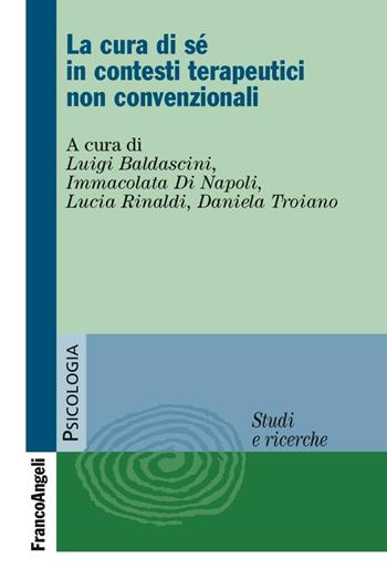 La cura di sé in contesti terapeutici non convenzionali  - Libro Franco Angeli 2016, Serie di psicologia | Libraccio.it