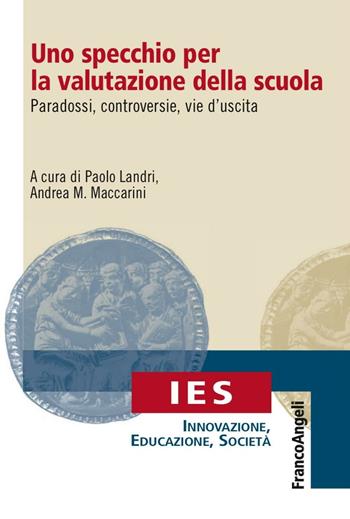Uno specchio per la valutazione della scuola. Paradossi, controversie, vie d'uscita  - Libro Franco Angeli 2016, IES Innovazione, educazione, società | Libraccio.it