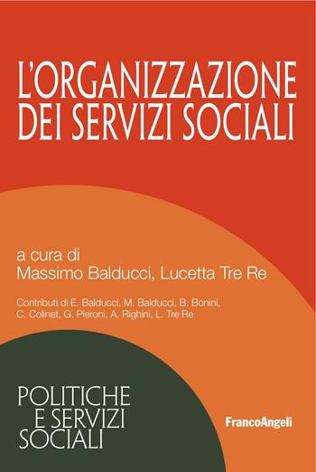 L' organizzazione dei servizi sociali  - Libro Franco Angeli 2016, Politiche e servizi sociali | Libraccio.it