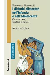 I disturbi alimentari nell'infanzia e nell'adolescenza. Comprendere, valutare, curare