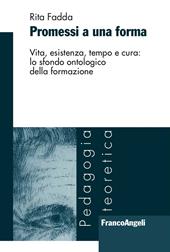 Promessi a una forma. Vita, esistenza, tempo e cura: lo sfondo ontologico della formazione