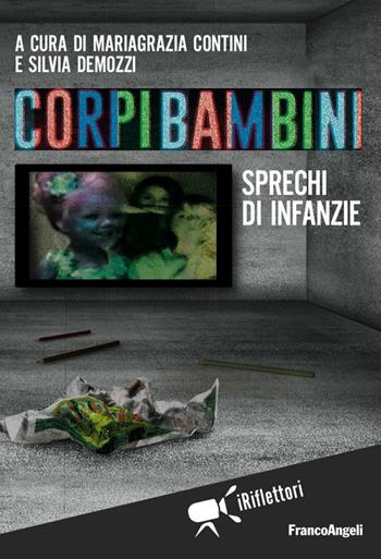 Corpi bambini. Sprechi di infanzie  - Libro Franco Angeli 2016, I riflettori | Libraccio.it