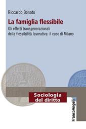 La famiglia flessibile. Gli effetti transgenerazionali della flessibilità lavorativa. Il caso di Milano