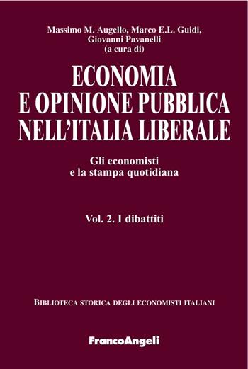 Economia e opinione pubblica. Gli economisti e la stampa quotidiana. Vol. 2: I dibattiti.  - Libro Franco Angeli 2016, Biblioteca storica degli economisti italiani | Libraccio.it