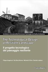 The technological design of resilient landscape-Il progetto tecnologico del paesaggio resiliente. Ediz. bilingue