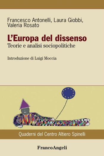 L' Europa del dissenso. Teorie e analisi sociopolitiche - Francesco Antonelli, Laura Giobbi, Valeria Rosato - Libro Franco Angeli 2016, Quaderni del Centro Altiero Spinelli | Libraccio.it