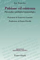 Pulsione ed esistenza. Psicoanalisi e psichiatria fenomenologica