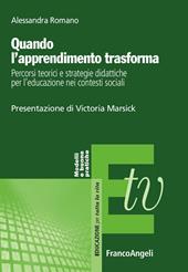 Quando l'apprendimento trasforma. Percorsi teorici e strategie didattiche per l'educazione nei contesti sociali