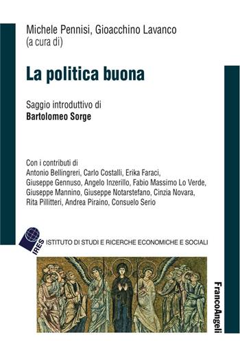La politica buona  - Libro Franco Angeli 2016, IRES/CGIL-Ist. ricerche econ.-sociali | Libraccio.it