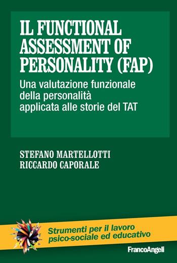 Il Functional Assessment of Personality (FAP). Una valutazione funzionale della personalità applicata alle storie del TAT - Stefano Martellotti, Riccardo Caporale - Libro Franco Angeli 2016, Strumenti per il lavoro psico-sociale ed educativo | Libraccio.it