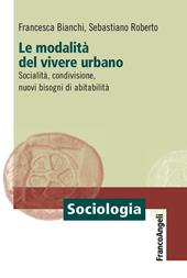 Le modalità del vivere urbano. Socialità, condivisione, nuovi bisogni di abitabilità