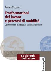 Trasformazioni del lavoro e percorsi di mobilità. Dal successo inatteso al successo difficile