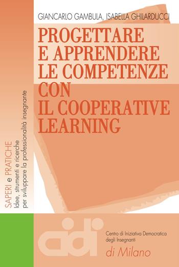 Progettare e apprendere le competenze con il cooperative learning - Giancarlo Gambula, Isabella Ghilarducci - Libro Franco Angeli 2018, Saperi e pratiche | Libraccio.it