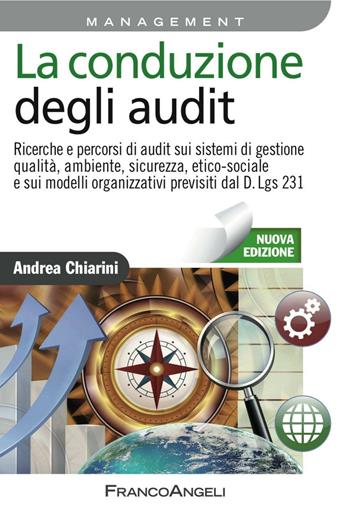 La conduzione degli audit. Ricerche e percorsi di audit sui sistemi di gestione qualità, ambiente, sicurezza, etico-sociale e sui modelli organizzativi... - Andrea Chiarini - Libro Franco Angeli 2016, Azienda moderna | Libraccio.it