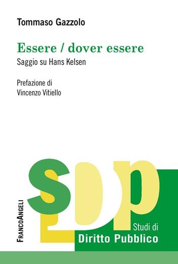 Essere/dover essere. Saggio su Hans Kelsen - Tommaso Gazzolo - Libro Franco Angeli 2016, Studi di diritto pubblico | Libraccio.it