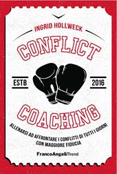 Conflict coaching. Allenarsi ad affrontare i conflitti di tutti i giorni con maggiore fiducia
