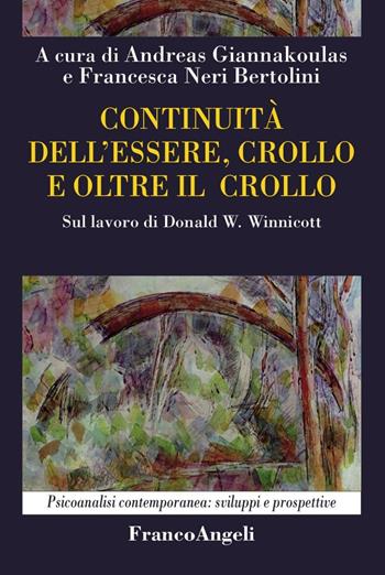 Continuità dell'essere, crollo e oltre il crollo. Sul lavoro di Donald W. Winnicott  - Libro Franco Angeli 2016, Psicoanalisi contemporanea: sviluppi e prospettive | Libraccio.it