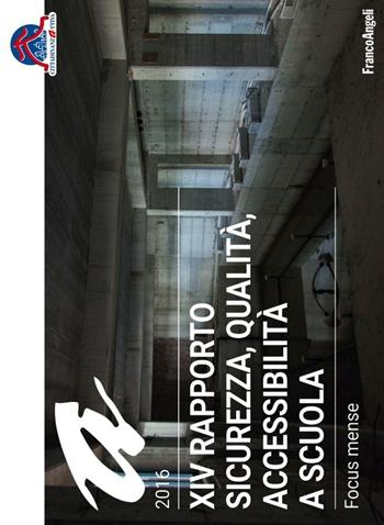 Sicurezza, qualità, accessibilità a scuola. XIV rapporto nazionale  - Libro Franco Angeli 2016 | Libraccio.it