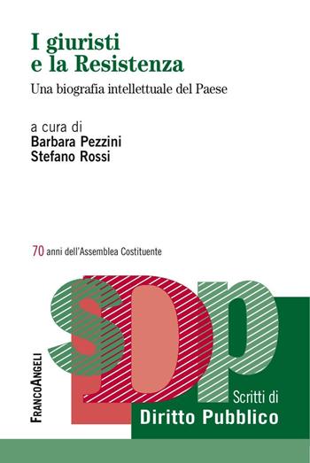I giuristi e la Resistenza. Una biografia intellettuale del Paese  - Libro Franco Angeli 2016, Studi di diritto pubblico | Libraccio.it
