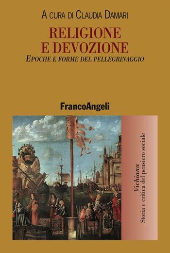 Religione e devozione. Epoche e forme del pellegrinaggio  - Libro Franco Angeli 2016, Vichiana.Storia e critic. pens. sociale | Libraccio.it
