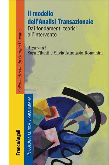 Il modello dell'analisi transazionale. Dai fondamenti teorici all'intervento  - Libro Franco Angeli 2017, Psicologia clinica e psicoterapia | Libraccio.it