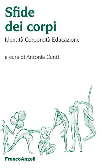 Sfide dei corpi. Identità, corporeità, educazione  - Libro Franco Angeli 2016, Pedagogia del corpo e del movimento | Libraccio.it