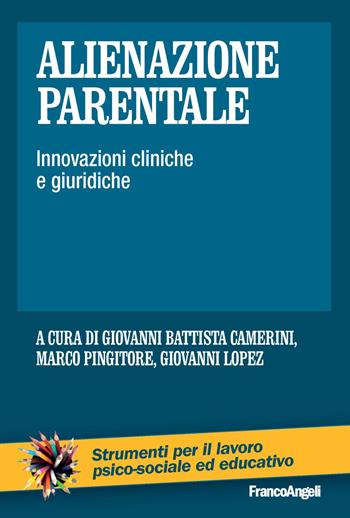 Alienazione parentale. Innovazioni cliniche e giuridiche  - Libro Franco Angeli 2016, Strumenti per il lavoro psico-sociale ed educativo | Libraccio.it