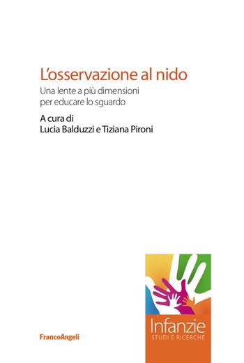 L' osservazione al nido. Una lente a più dimensioni per educare lo sguardo  - Libro Franco Angeli 2017, Infanzie | Libraccio.it