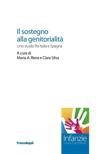 Il sostegno alla genitorialità. Uno studio fra Italia e Spagna  - Libro Franco Angeli 2017 | Libraccio.it