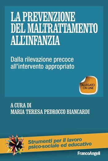 La prevenzione del maltrattamento all'infanzia. Dalla rilevazione precoce all'intervento appropriato. (fornito elettronicamente)  - Libro Franco Angeli 2017, Strumenti per il lavoro psico-sociale ed educativo | Libraccio.it