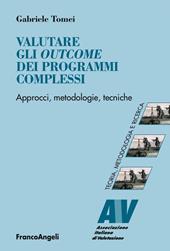 Valutare gli outcome dei programmi complessi. Approcci, metodologie, tecniche