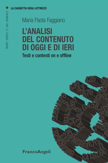 L' analisi del contenuto di oggi e di ieri. Testi e contesti on e offline - Maria Paola Faggiano - Libro Franco Angeli 2016, La cassetta degli attrezzi | Libraccio.it