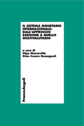 Il sistema monetario internazionale: dall'approccio egemone a quello multivalutario  - Libro Franco Angeli 2016, Economia - Ricerche | Libraccio.it