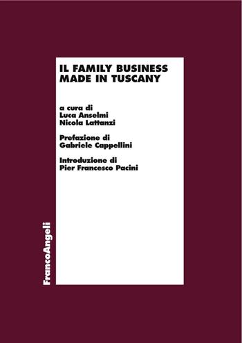 Il family business made in Tuscany  - Libro Franco Angeli 2016, Economia e politica industriale | Libraccio.it