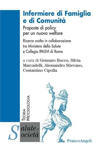 Infermiere di famiglia e di comunità. Proposte di policy per un nuovo welfare  - Libro Franco Angeli 2017, Salute e società | Libraccio.it