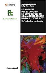 Le agenzie per il lavoro e i lavoratori in somministrazione dopo il «Jobs act». Un'indagine nazionale