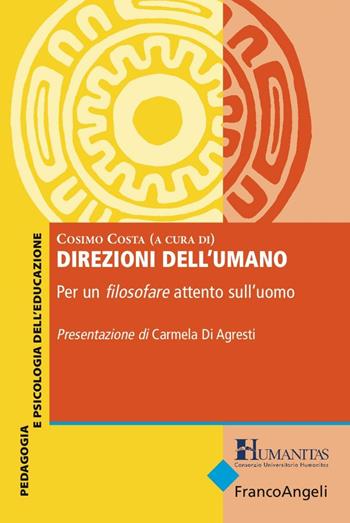 Direzioni dell'umano. Per un filosofare attento sull'uomo  - Libro Franco Angeli 2016, Consorzio Universitario Humanitas | Libraccio.it